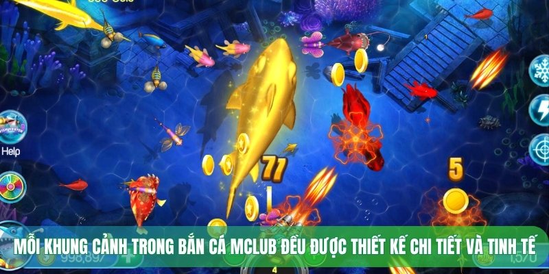Mỗi khung cảnh trong bắn cá Mclub đều được thiết kế chi tiết và tinh tế