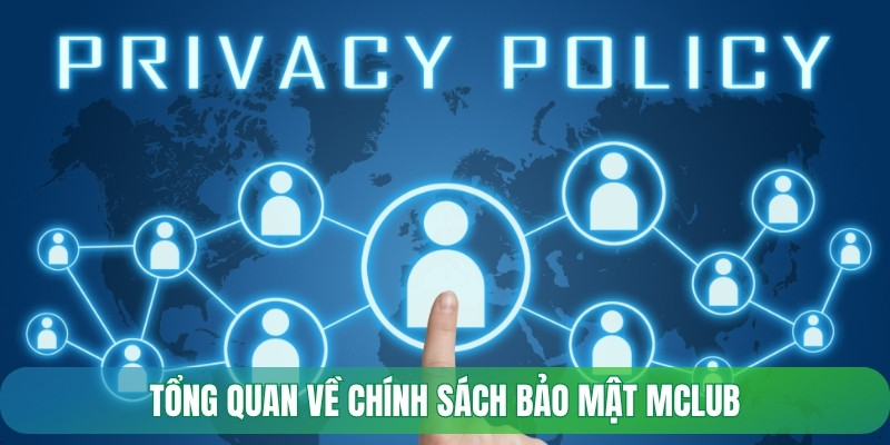 Tổng quan về chính sách bảo mật Mclub