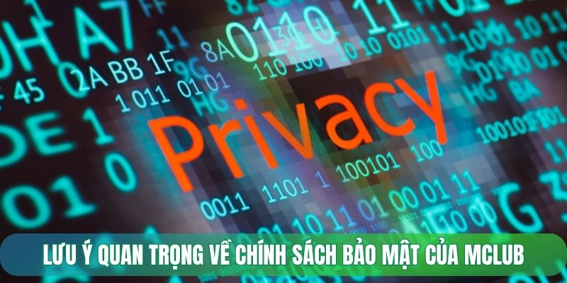 Lưu ý quan trọng về chính sách bảo mật của Mclub