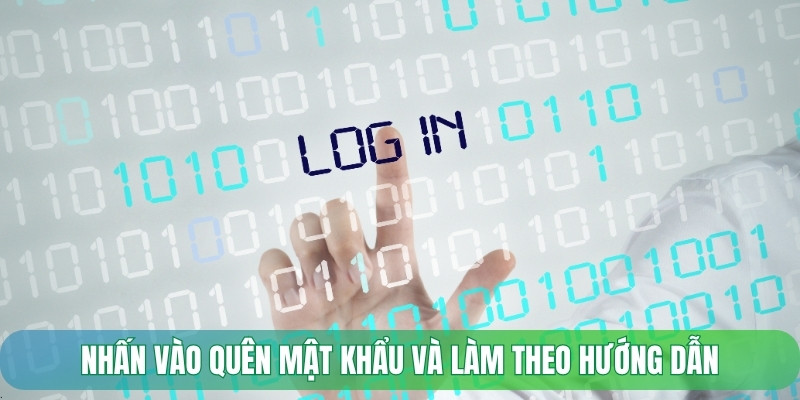 Nhấn vào quên mật khẩu và làm theo hướng dẫn