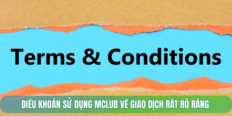 Điều khoản sử dụng Mclub về giao dịch rất rõ ràng