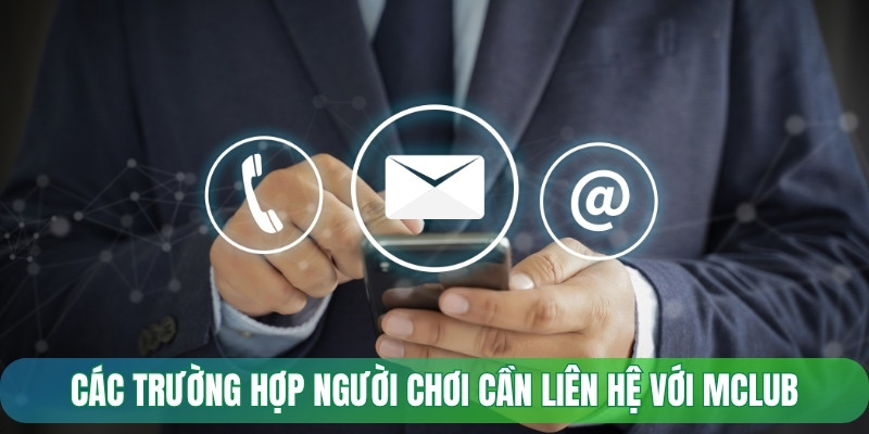Các trường hợp người chơi cần liên hệ với Mclub