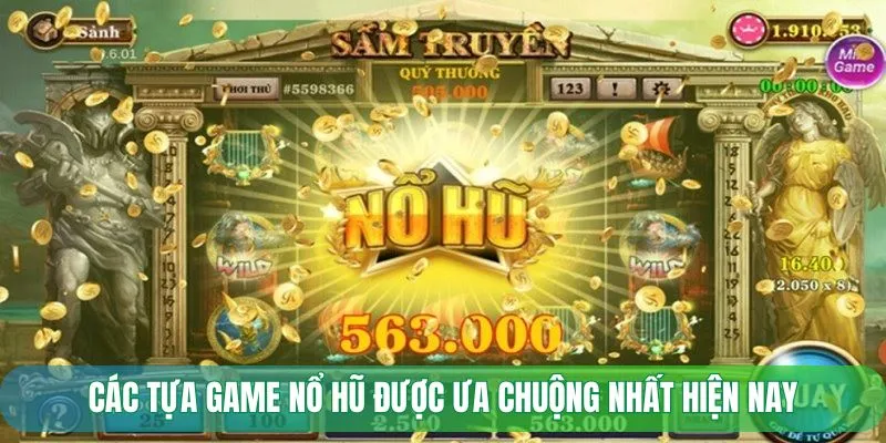 Các tựa game nổ hũ được ưa chuộng nhất hiện nay
