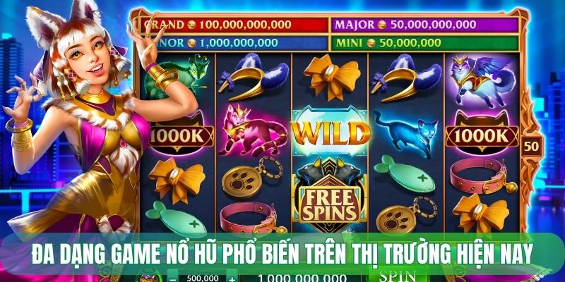 Đa dạng game nổ hũ phổ biến trên thị trường hiện nay