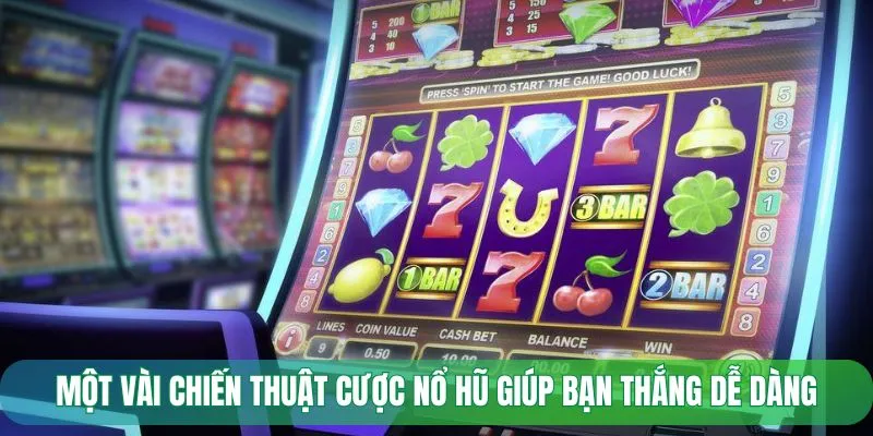 Một vài chiến thuật cược nổ hũ giúp bạn thắng dễ dàng