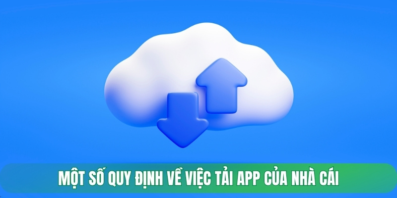 Một số quy định về việc tải app của nhà cái