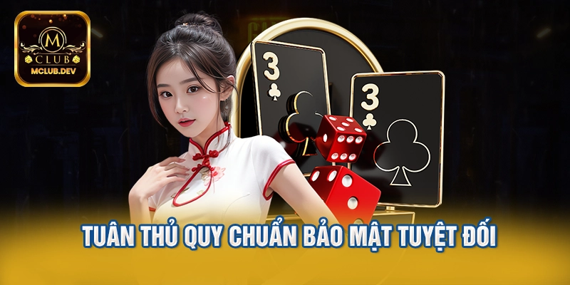 Tuân thủ quy chuẩn bảo mật tuyệt đối